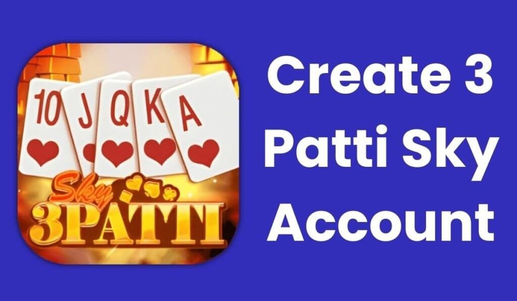 Create 3 Patti Sky Account