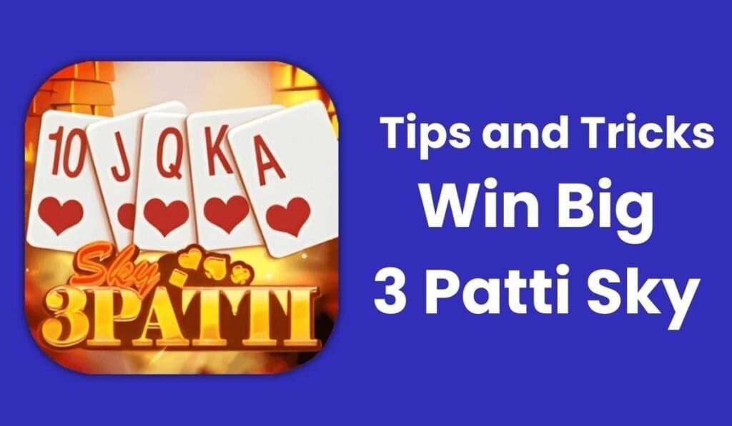 Tips and Tricks to Win Big at 3 Patti Sky in Pakistan